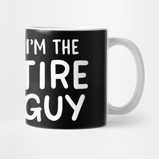 I'm The Tire Guy by maxcode